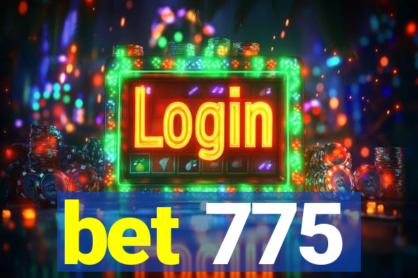 bet 775